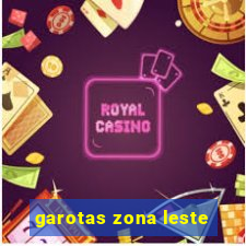 garotas zona leste